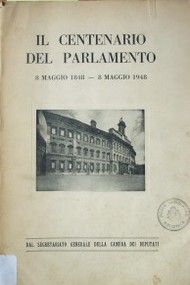 Il Centenario del Parlamento : 8 Maggio 1848 - 8 Maggio 1948