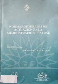 Normas generales de actuación en la Administración Central : decreto 500/991 del 27/09/991