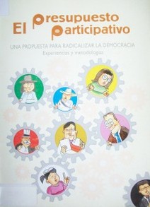 El presupuesto participativo : una propuesta para radicalizar la democracia : experiencias y metodología