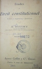 Etudes de droit constitutionnel : France, Angleterre, Etats Unis