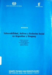 Vulnerabilidad, activos y exclusión social en Argentina y Uruguay