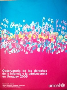 Observatorio de los derechos de la infancia y la adolescencia en Uruguay : 2005