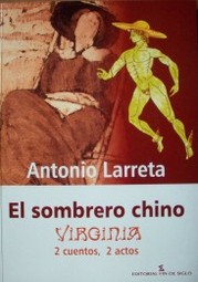 El sombrero chino : Virginia : 2 cuentos, 2 actos