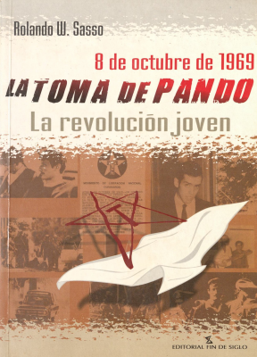 La toma de Pando : la revolución joven : 8 de octubre de 1969