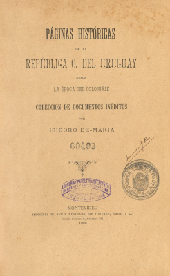 Páginas históricas de la República O. del Uruguay desde la época del coloniaje