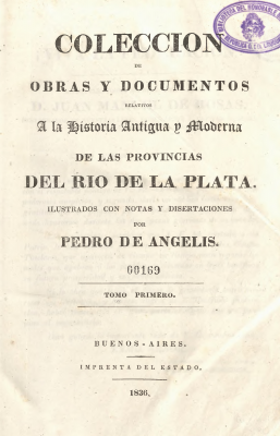 Colección de obras y documentos relativos a la historia antigua y moderna de las Provincias del Río de la Plata