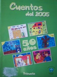 Cuentos del 2005 : primaria : 50 años