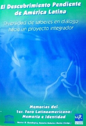 El descubrimiento pendiente de América Latina : diversidad de saberes en diálogo hacia un proyecto integrador