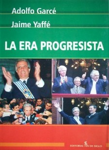 La era progresista : el gobierno de izquierda en Uruguay : de las ideas a la política