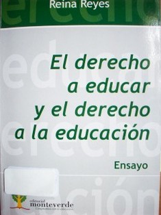 El derecho a educar y el derecho a la educación : ensayo