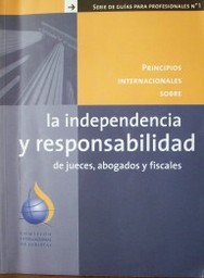 Principios internacionales sobre la independencia y responsabilidad de jueces, abogados y fiscales