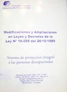 Modificaciones y ampliaciones en leyes y decretos de la ley Nº 16.095 del 26/10/1989 : sistema de protección integral a las personas discapacitadas