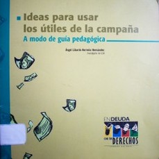 Ideas para usar los útiles de la campaña : a modo de guía pedagógica