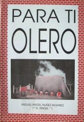 Para ti olero : historias y poesias de un olero olimareño