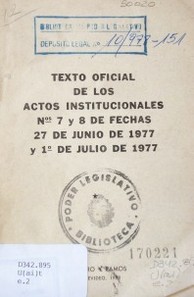 Texto oficial de los actos institucionales Nos. 7 y 8 de fechas 27 de junio de 1977 y 1º de julio de 1977