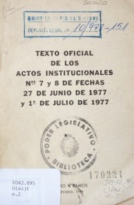 Texto oficial de los actos institucionales Nos. 7 y 8 de fechas 27 de junio de 1977 y 1º de julio de 1977