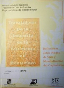 Trabajadoras de la industria de la vestimenta en Montevideo : reflexiones sobre modos de vida y mundialización del capitalismo