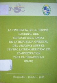 La presencia de la Oficina Nacional del Servicio Civil (ONSC) de la República Oriental del Uruguay ante el Centro Latinoamericano de Administración para el Desarrollo (CLAD)