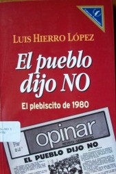 El pueblo dijo no : el plebiscito de 1980