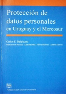 Protección de datos personales en Uruguay y el Mercosur