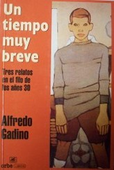 Un tiempo breve : tres relatos en el filo de los años 30