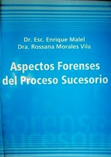 Aspectos forenses del proceso sucesorio