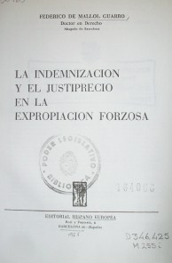 La indemnización y el justiprecio en la expropiación forzosa