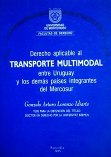 Derecho aplicable al transporte multimodal entre Uruguay y los demás países integrantes del Mercosur
