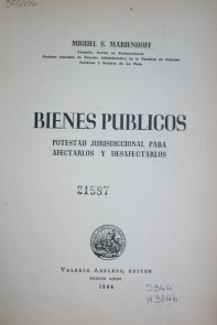 Bienes públicos : potestad jurisdiccional para afectarlos y desafectarlos