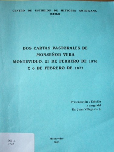 Dos cartas pastorales de Mons. Vera : Montevideo, 21 de febrero de 1876 y 6 de febrero de 1877