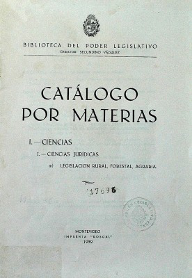 Cat&aacute;logo por materias : Ciencias : Ciencias Jur&iacute;dicas : Legislaci&oacute;n Rural, Forestal, Agraria.