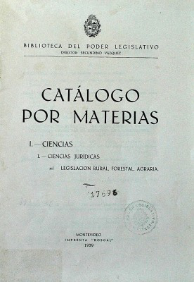 Catálogo por materias : Ciencias : Ciencias Jurídicas : Legislación Rural, Forestal, Agraria.