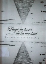 Llegó la hora de la verdad : poesía 2002-2004