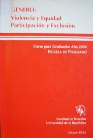 Género : violencia y equidad : participación y exclusión : Curso para Graduados 2004