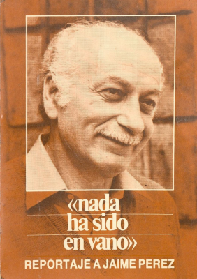 "Nada ha sido en vano" : reportaje a Jaime Pérez