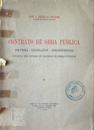 Contrato de obra pública : doctrina, legislación, jurisprudencia, política del estado en materia de obras públicas