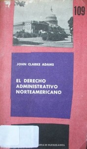 El derecho administrativo norteamericano : nociones institucionales de derecho administrativo comparad