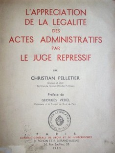 L'appreciation de la l&eacute;galit&eacute; par le juge repressif
