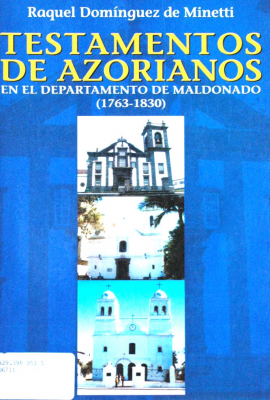 Testamentos de azorianos en el departamento de Maldonado : (1763-1830)