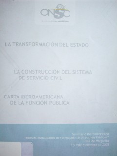 La transformación del Estado, la construcción del sistema de servicio civil y la carta iberoamericana de la función pública