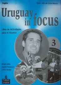 Uruguay in focus 3 : inglés : libro de actividades para el alumno