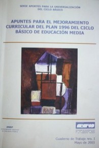 Apuntes para el mejoramiento curricular del Plan 1996 del Ciclo Básico de Enseñanza Media