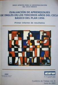 Evaluación de aprendizajes de inglés en los terceros años del Ciclo Básico del Plan 1996 : primer informe de resultados