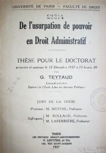 De l'usurpation de pouvoir en Droit Administratif : thése pour le doctorat présentée et soutenue le 13 Décembre 1937 à 13 heures 30