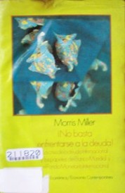 No basta enfrentarse a la deuda! : la crisis de la deuda internacional y los papeles del Banco Mundial y el Fondo Monetario Internacional