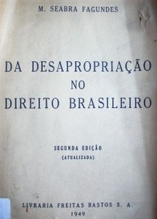 Da desapropriaçao no direito brasileiro