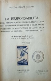 La responsabilita : degli amministratori degli inpiegati degli enti autarghici territoriali e delle opere pubbliche di beneficenza ed assistenza