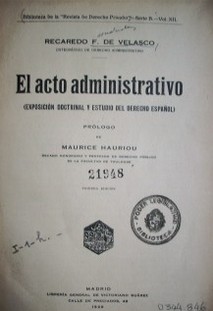 El acto administrativo : exposición doctrinal y estudio del derecho español