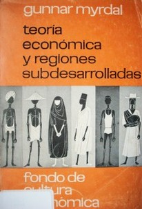 Teoría económica y regiones subdesarrolladas