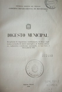 Digesto Municipal : recopilación de disposiciones constitucionales de leyes y reglamentos nacionales de interés municipal; y de decretos, ordenanzas, reglamentos y resoluciones municipales, en vigor hasta el 30 de abril de 1958